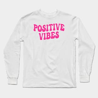 Positive Vibes Long Sleeve T-Shirt